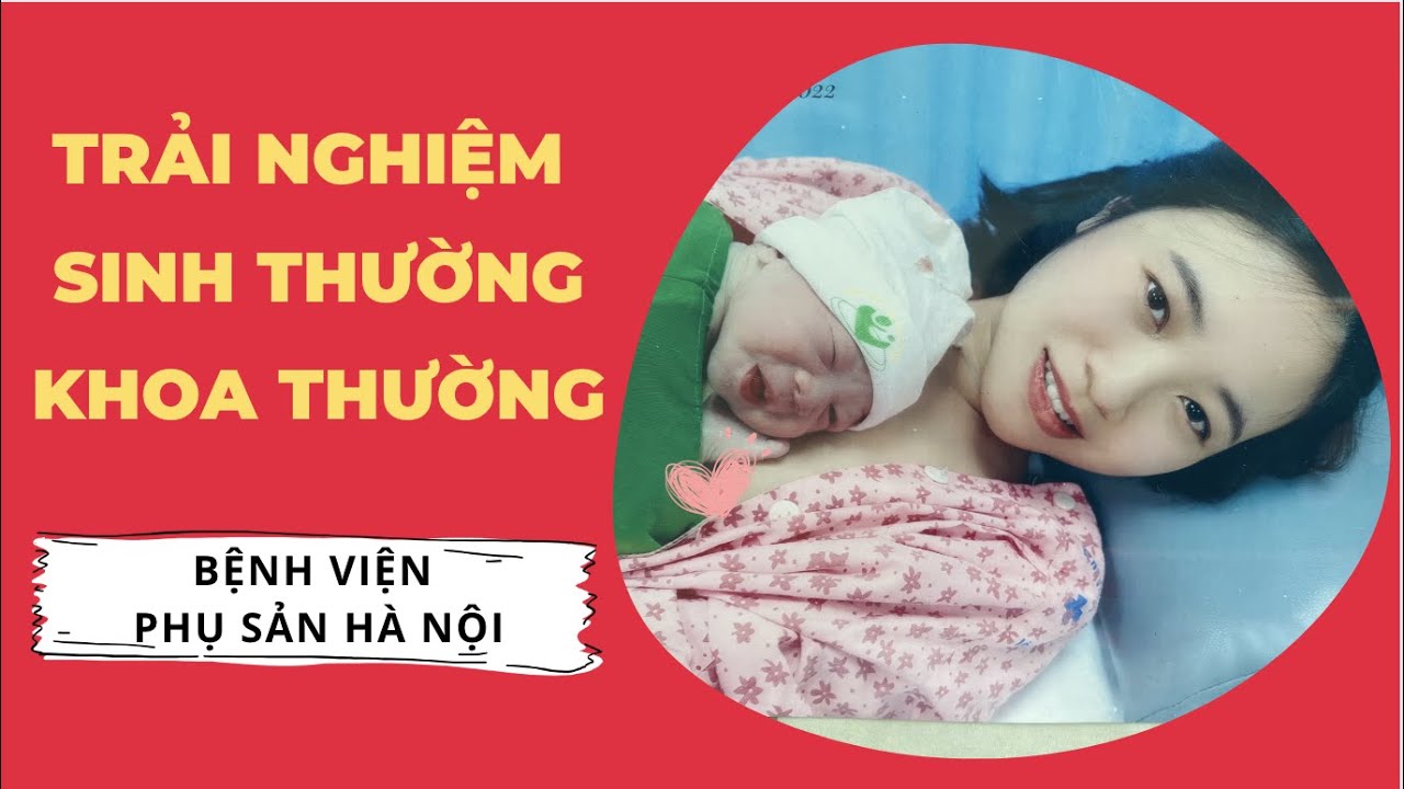 Trải nghiệm Sinh thường Khoa thường tại Bệnh viện Phụ sản Hà Nội | CHUYỆN ĐI ĐẺ