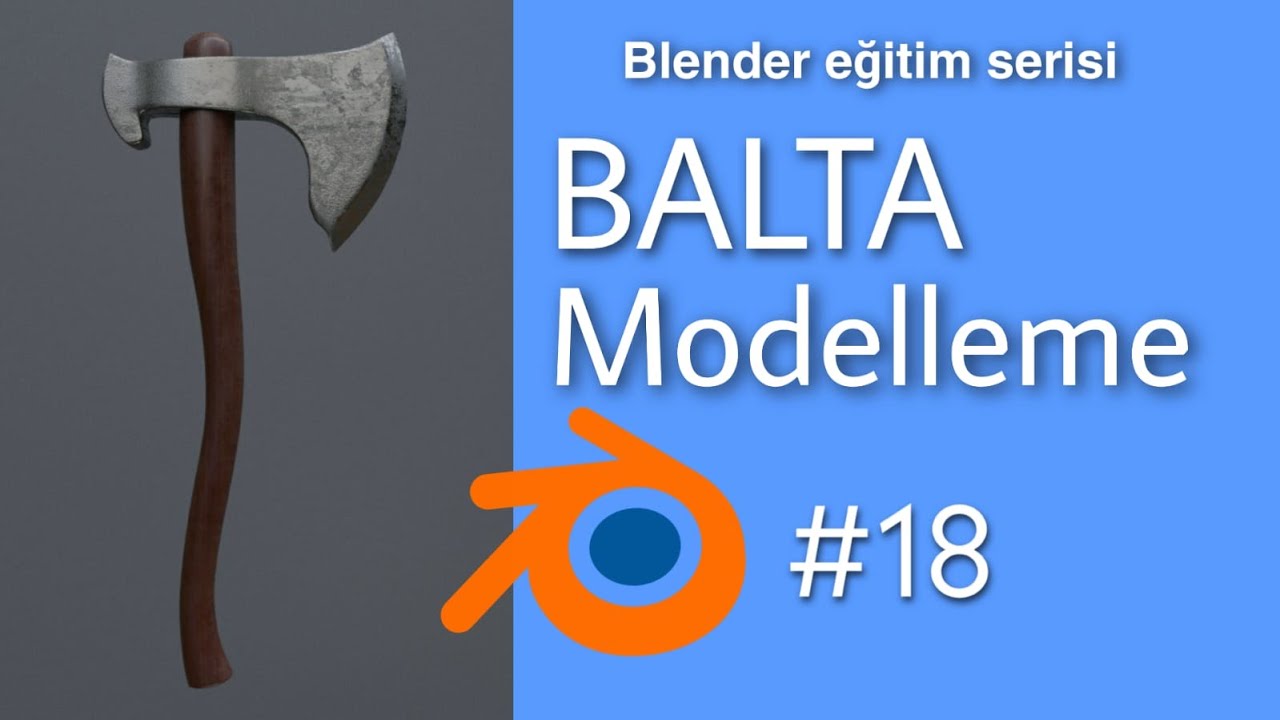 Blender ile tek derste Balta modelleme - Blender eğitim serisi Ders 18
