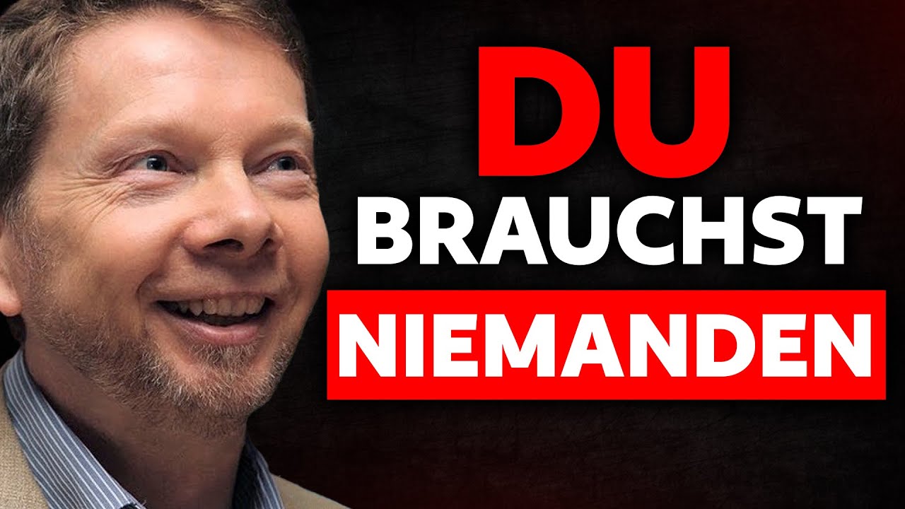 MACH ES ALLEIN, DU BRAUCHST NIEMANDEN! - Motivation von Eckhart Tolle