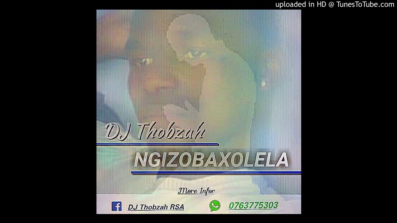 DJ THOBZAH NGIZOBAXOLELA