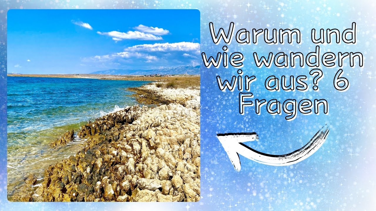 Warum und wie wandern wir aus? 6 Fragen zu unserer Auswanderung Kroatien! Ziel auswandern Kroatien