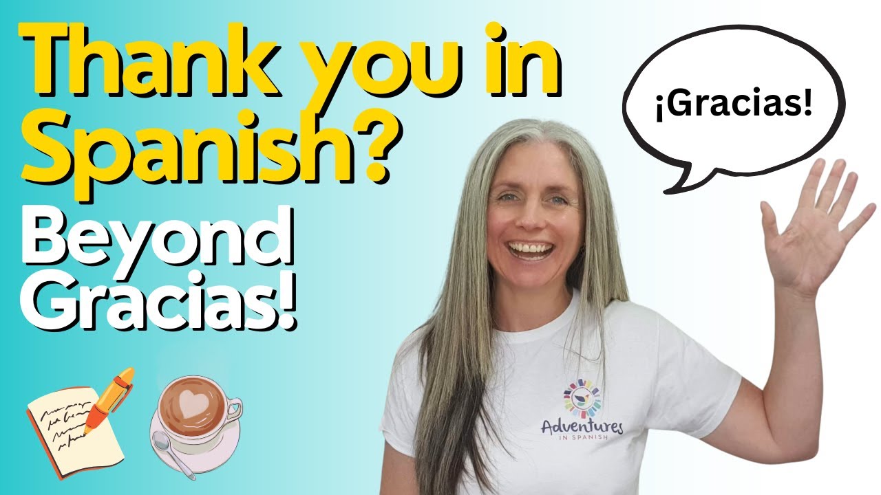Is There More to Saying Thank You in Spanish Than Just Gracias?
