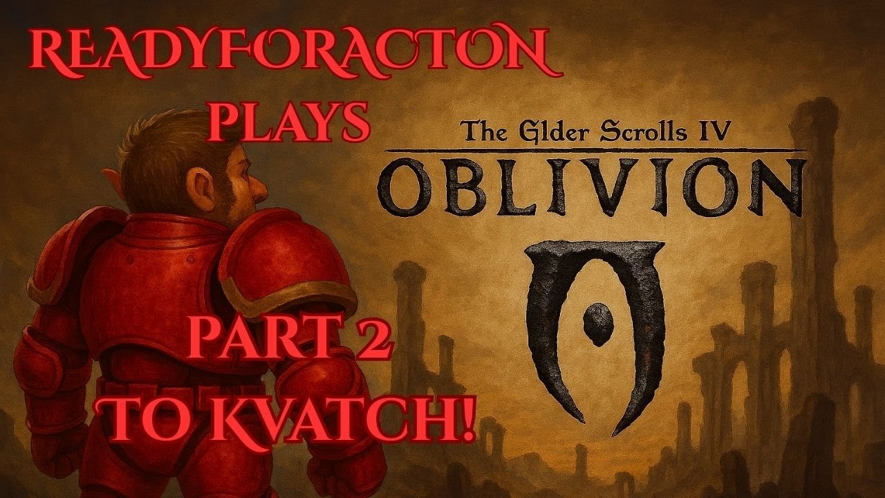 Oblivion Remastered - Part 2 / To Kvatch!