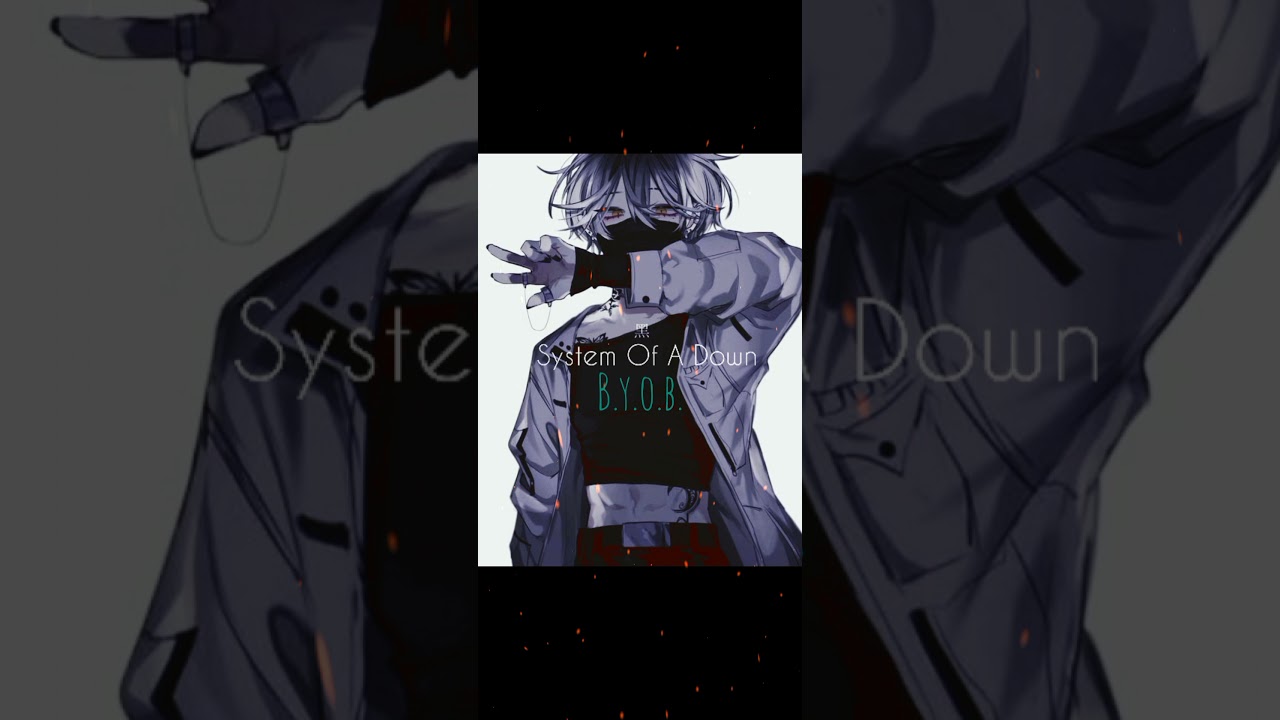 System Of A Down - B.y.o.b [Nightcore version]