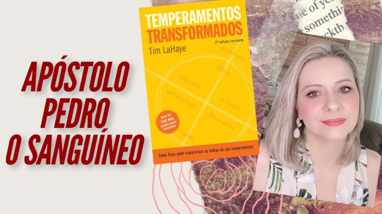 Temperamento Sanguíneo - Apóstolo Pedro: Parte 1 - Temperamentos Transformados - Débora Bertoldi