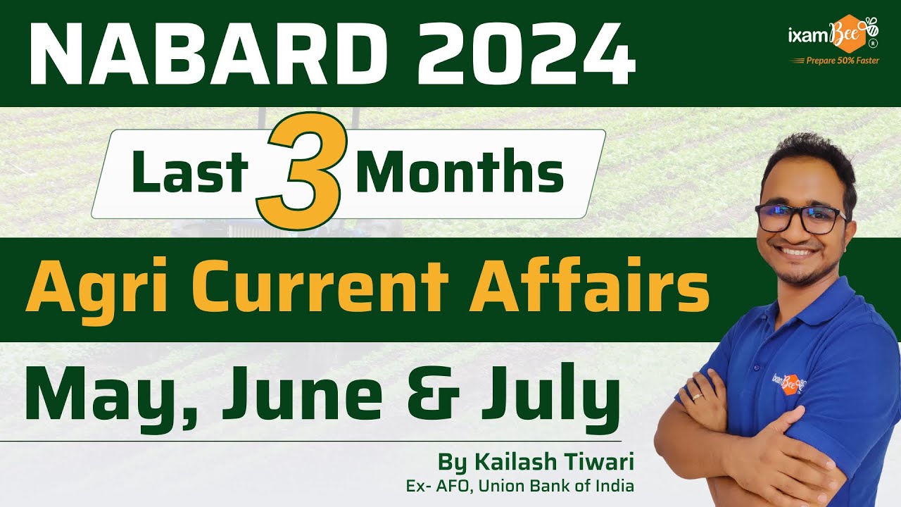 NABARD 2024 || Last Three Months Agri current Affairs || May, June and July || By Kailash Sir