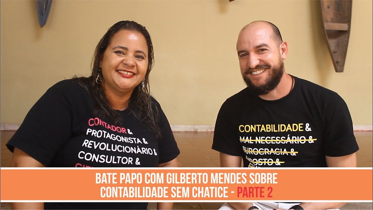 BATE PAPO COM GILBERTO MENDES SOBRE CONTABILIDADE SEM CHATICE - PARTE 2