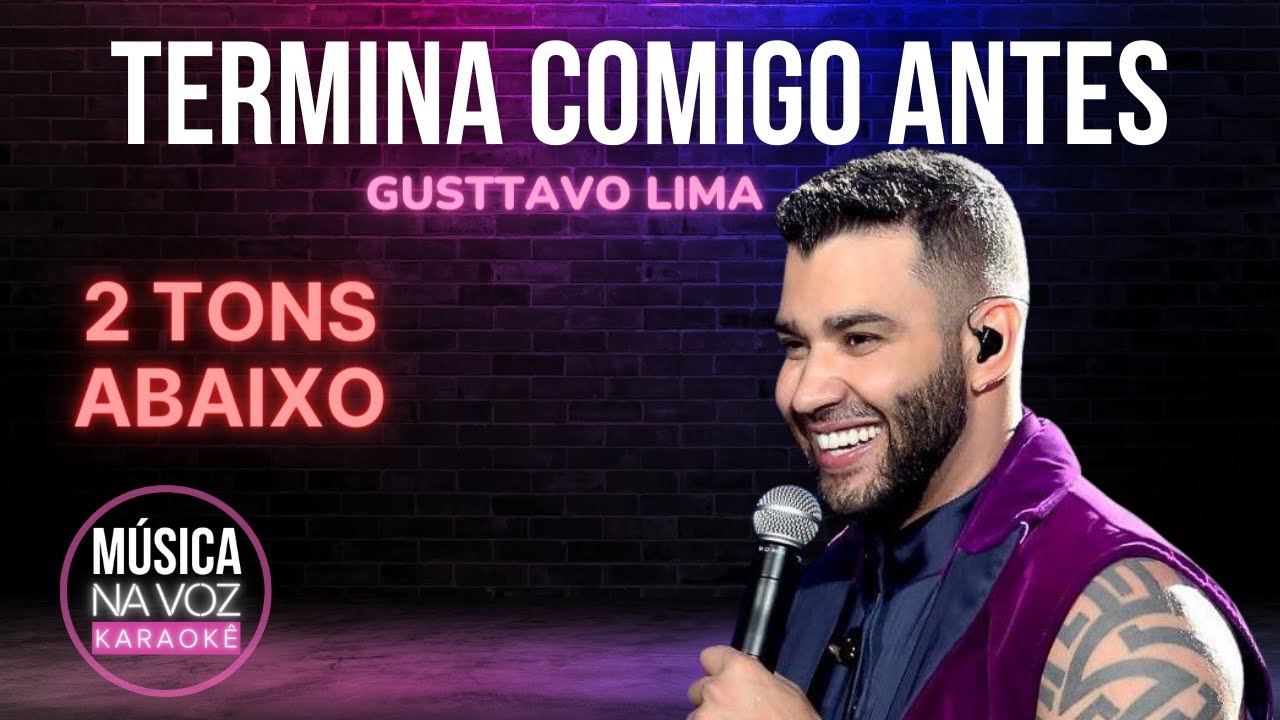 TERMINA COMIGO ANTES - Gusttavo Lima (KARAOKÊ - 2 Tons Abaixo)