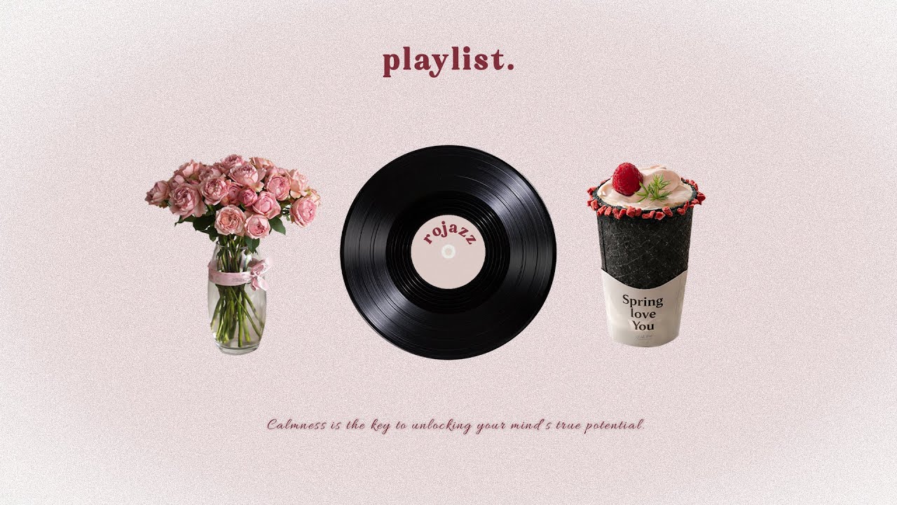 𝐏𝐥𝐚𝐲𝐥𝐢𝐬𝐭 🎧Like a rose, you bloom at your own pace 🌹 Study · Café · Focus BGM