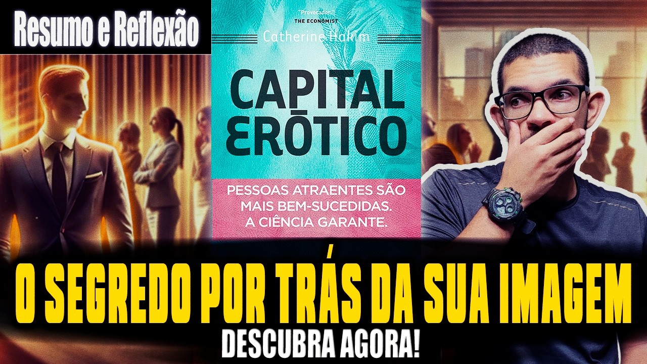 CAPITAL ER&Oacute;TICO &mdash; Catherine Hakim | Resumo e reflex&otilde;es