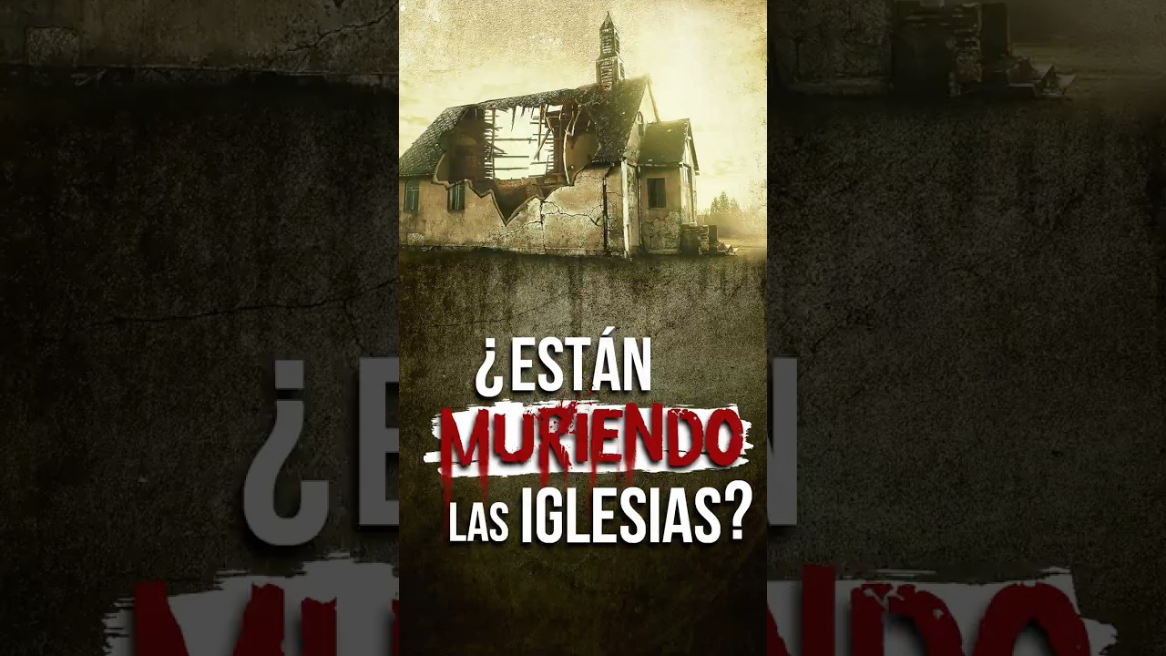 &iquest;Est&aacute;n muriendo las iglesias?