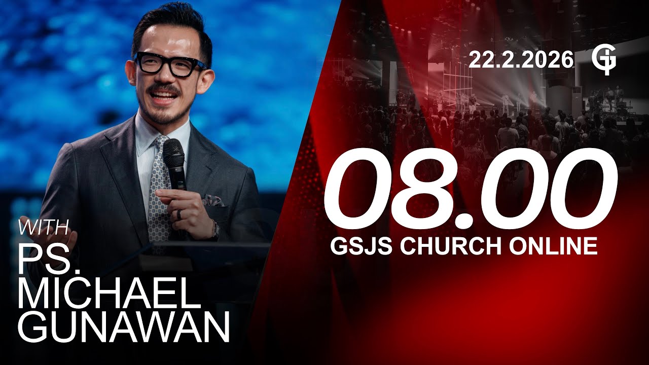 Ibadah Online GSJS 2 - Ps. Michael Gunawan - Pk.08.00 (22 February 2026)
