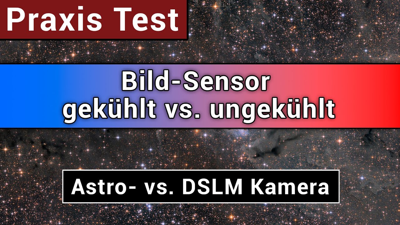 Kamera Sensor gek&uuml;hlt vs. ungek&uuml;hlt / Astrokamera vs. DSLR/DSLM im Praxis Test