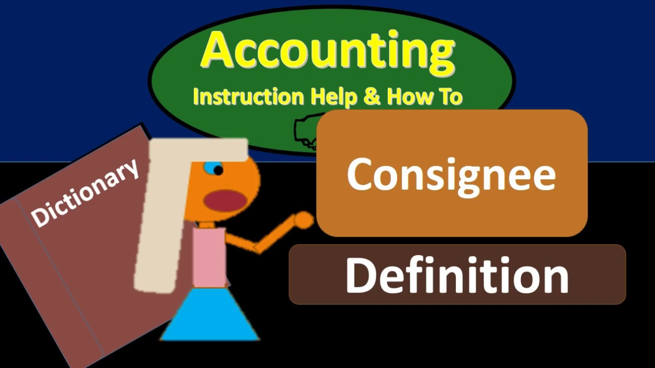 Consignee Definition - What is Consignee?