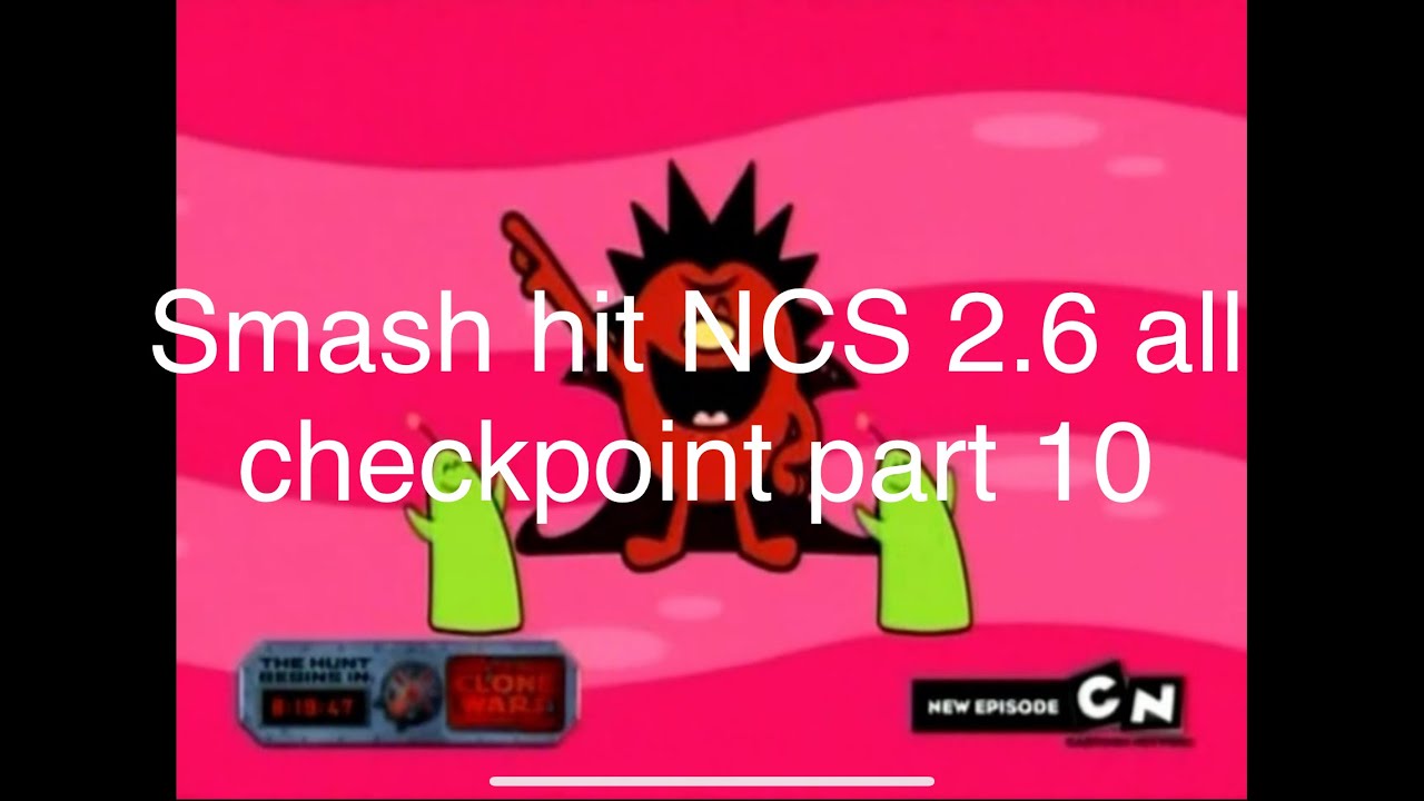 smash hit NCS 2.6 all checkpoint part 10
