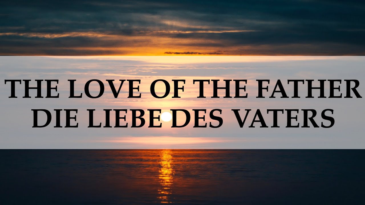 Die Liebe des Vaters / The Love of the Father (17.12.23)