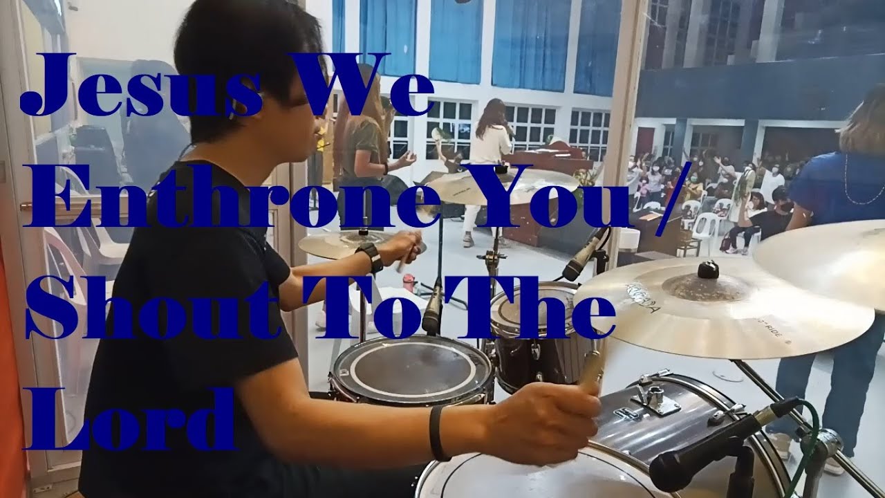 Jesus We Enthrone You │ Shout To The Lord (Drum Cam)