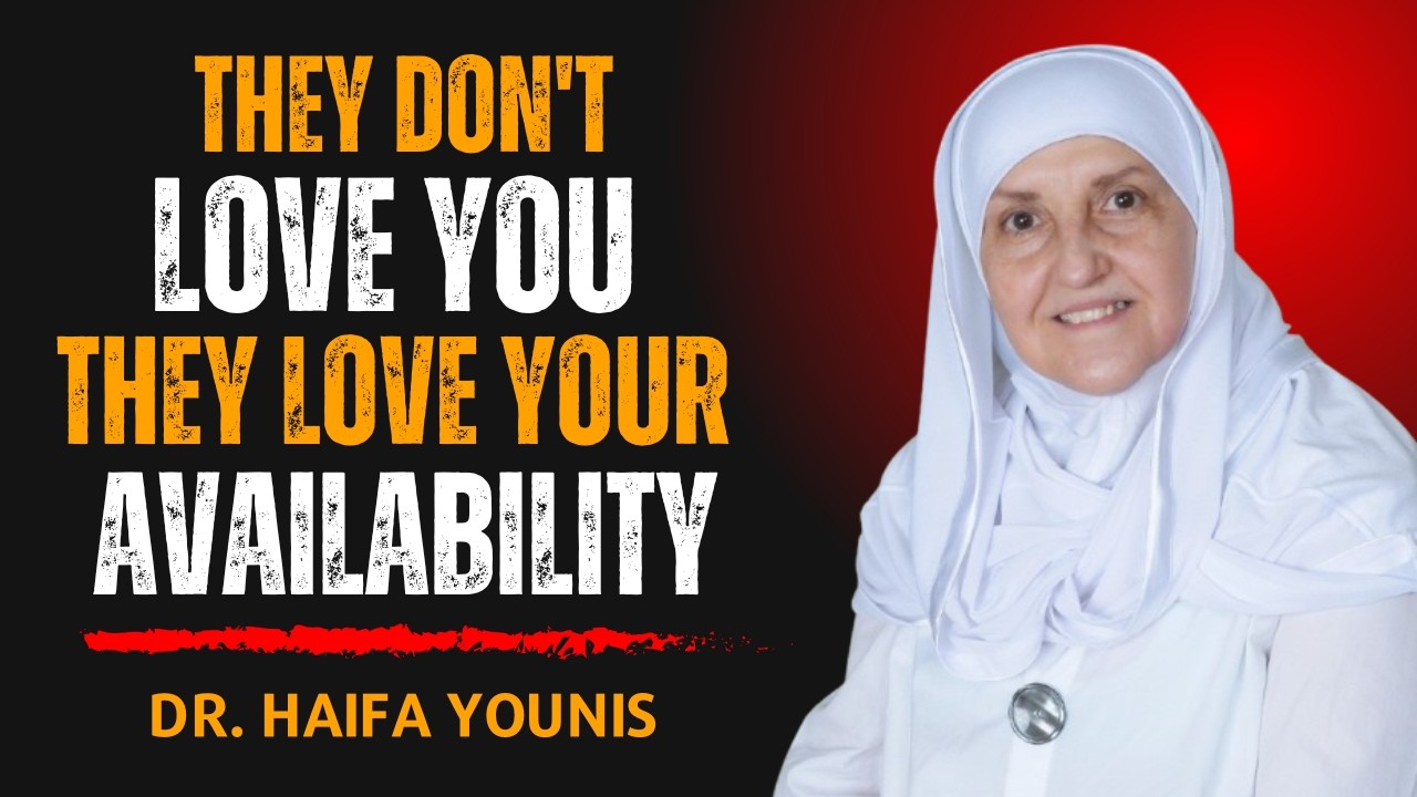 They Don’t Love You — They Love Your Availability | Self Worth & Boundaries | Dr. Haifaa Younis