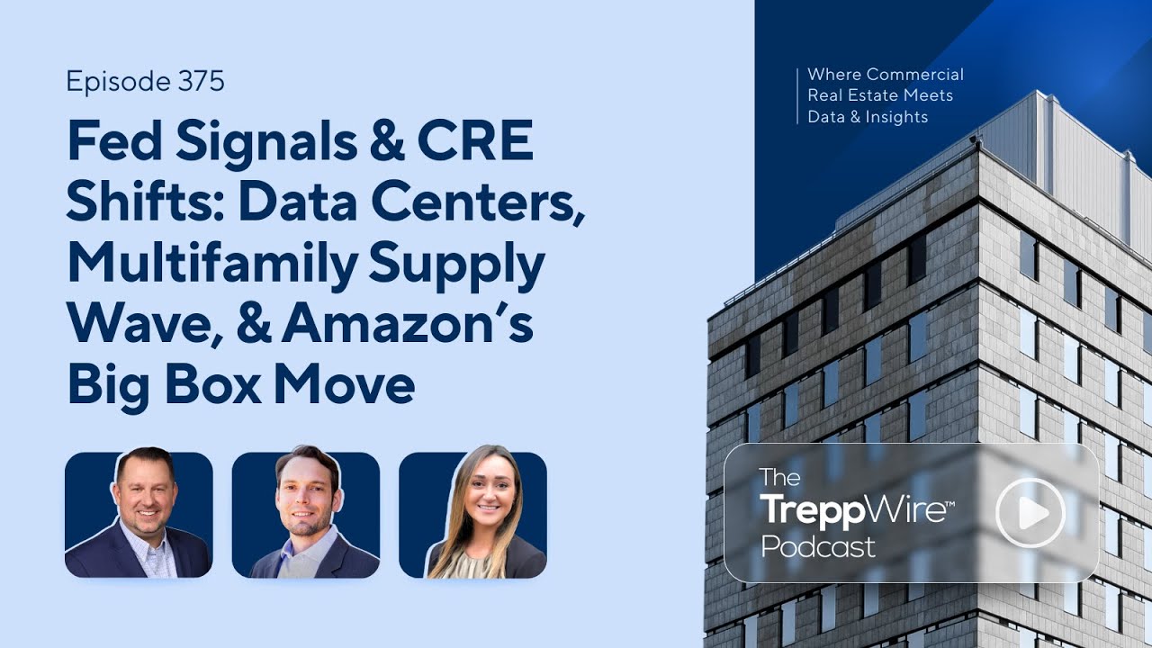 Episode 375  Fed Signals & CRE Shifts  Data Centers, Multifamily Supply Wave, & Amazon&rsquo;s Big Box Mov