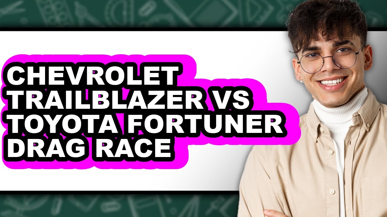 Chevrolet Trailblazer Vs Toyota Fortuner Drag Race - Which Is Better?