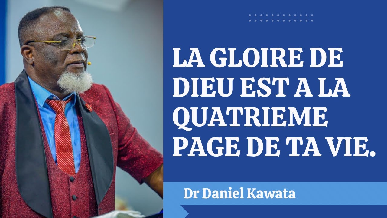 LA GLOIRE DE DIEU EST A LA QUATRIEME PAGE DE TA VIE.     Dr Daniel Kawata