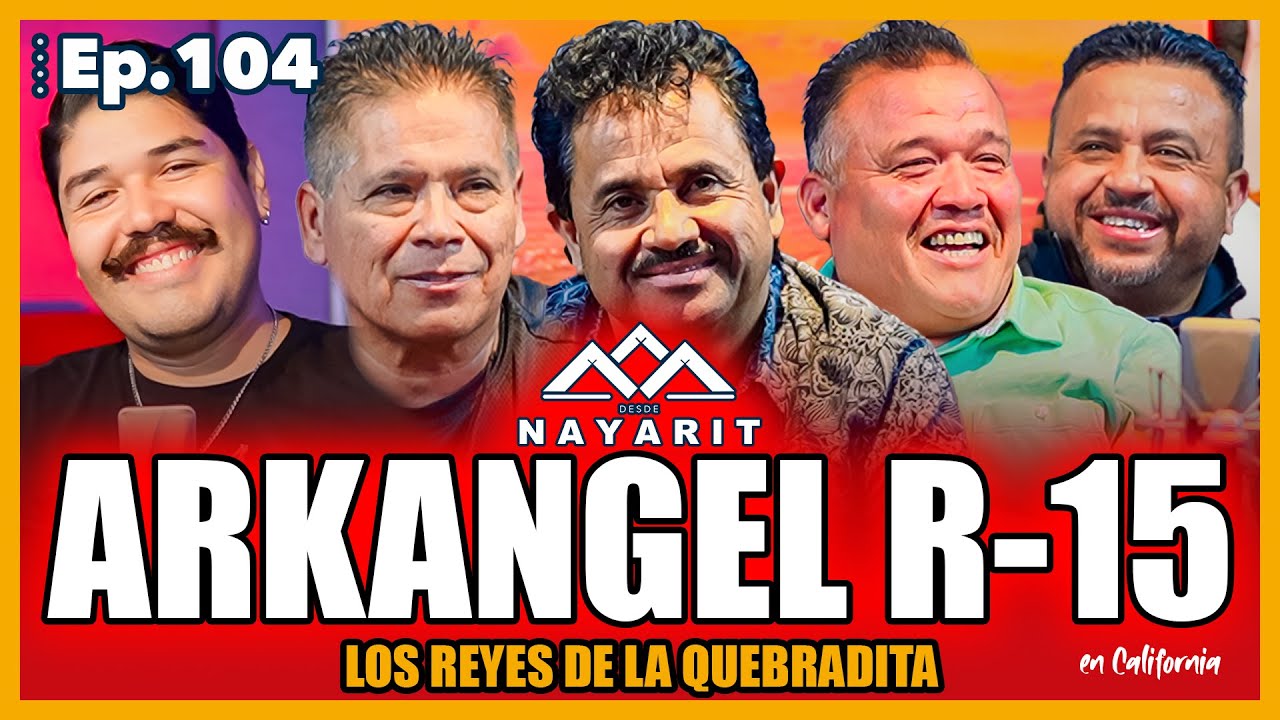 Episodio 104 - Banda Arkangel R-15 | Desde Nayarit | En California