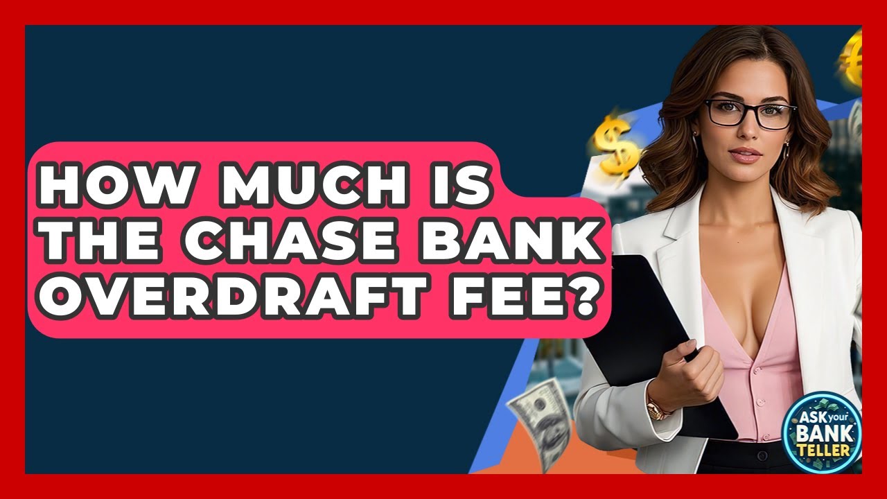 How Much Is The Chase Bank Overdraft Fee? - Ask Your Bank Teller