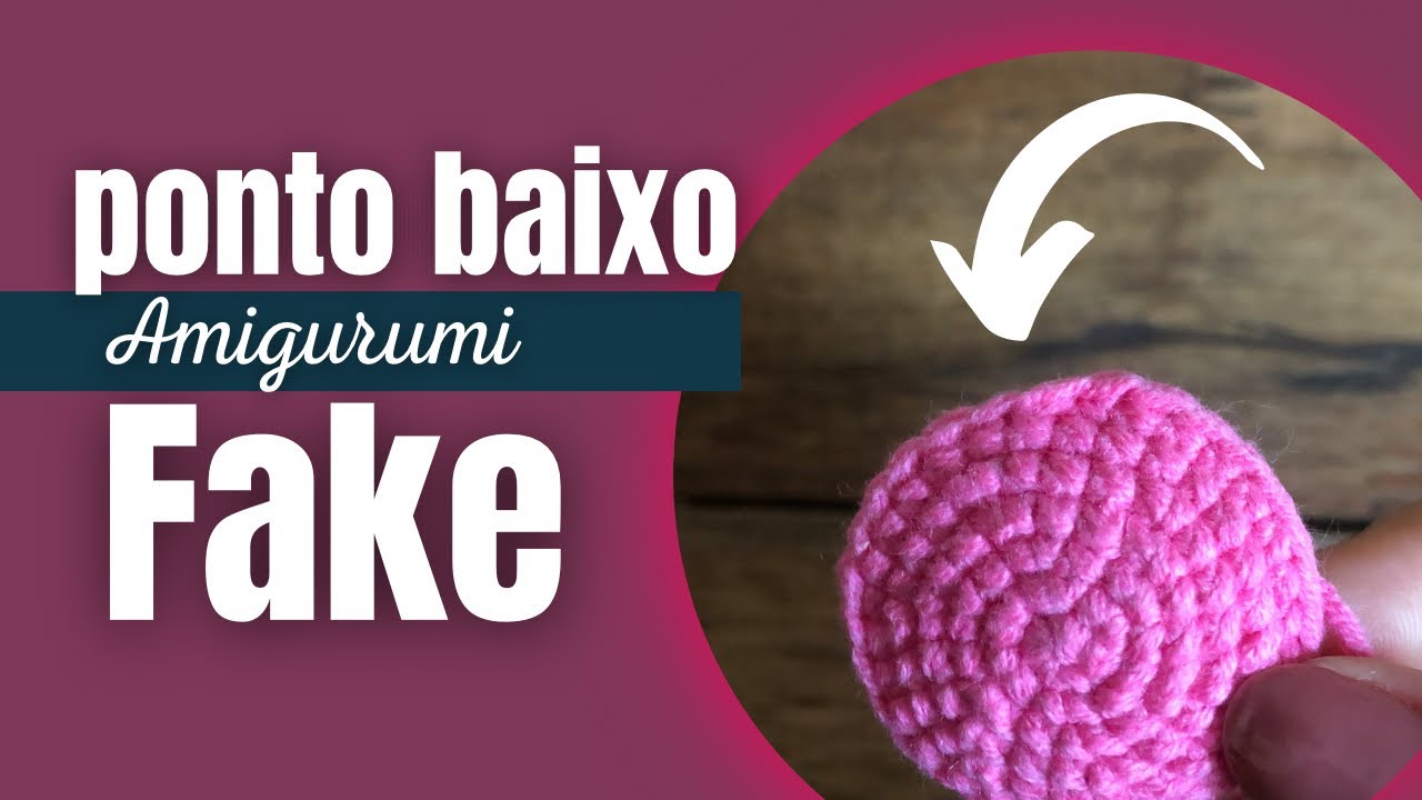 APRENDA A FAZER PONTO BAIXO FAKE *amigurumi para iniciantes*