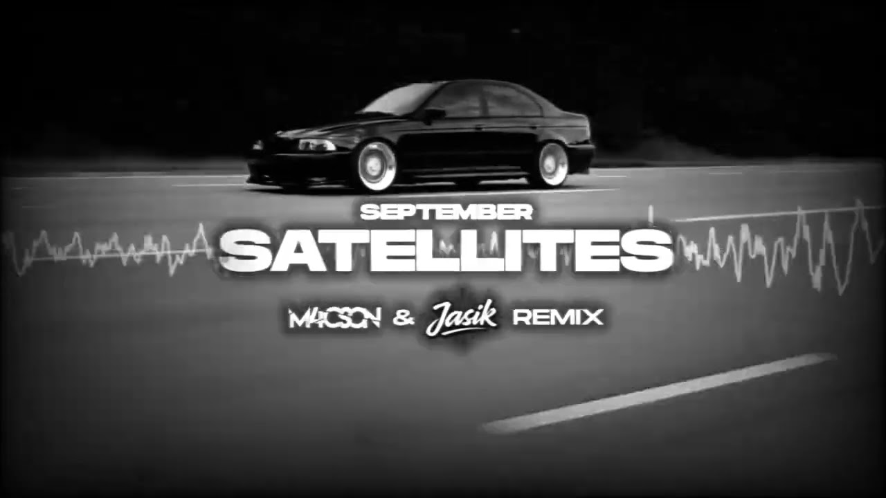 September - Satellites ( M4CSON & JASIK REMIX )