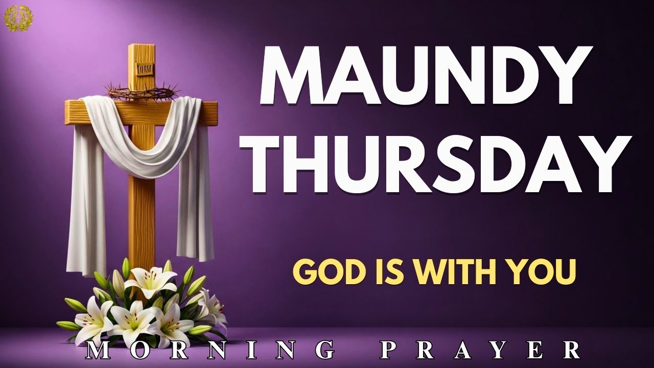 Maundy Thursday | A Powerful Prayer for Surrender, Humility & Love | Holy Thursday Reflection