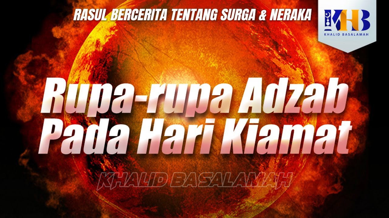 Rasulullah Berkisah Tentang Surga & Neraka #30 – Bab Rupa-Rupa Adzab Pada Hari Kiamat