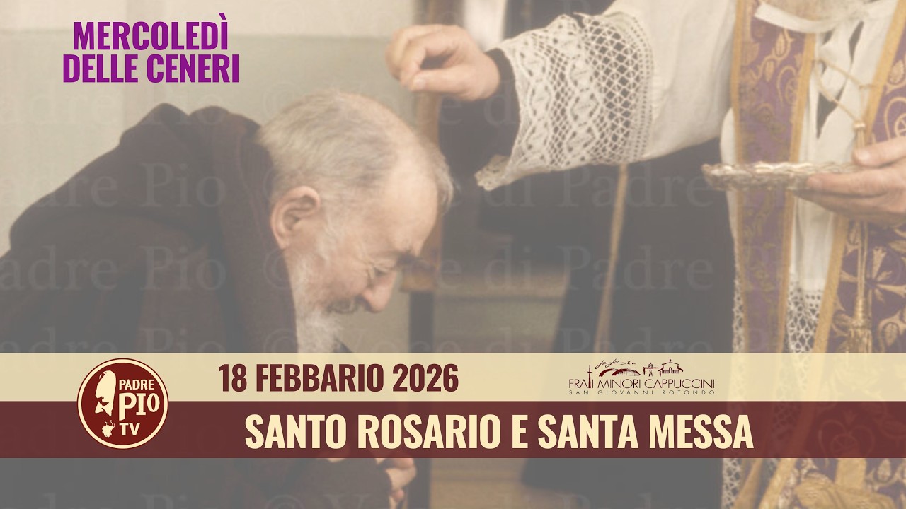 Santo Rosario e Santa Messa delle Ceneri - 18 febbraio 2026 (fr. Francesco Dileo)