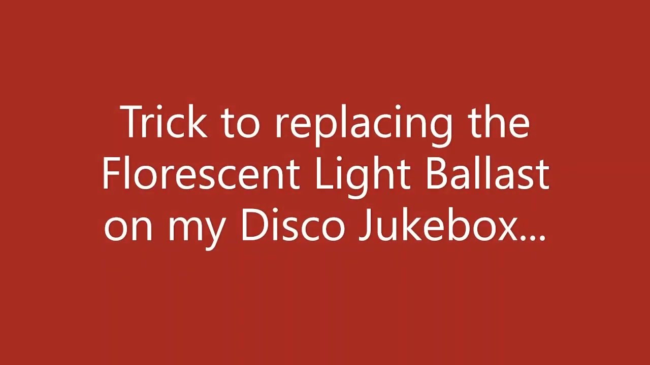 Trick to Replacing a Florescent Light Ballast Seeburg SMC1 Disco Jukebox