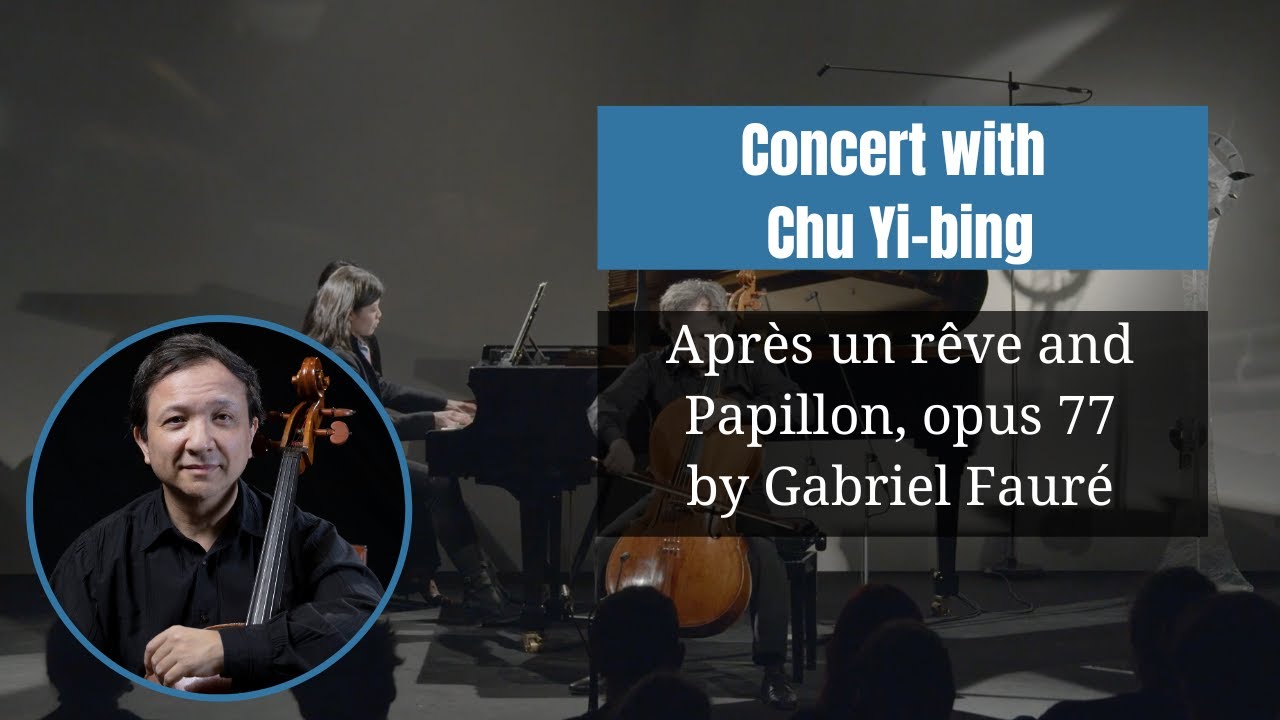 Chu Yi-bing's concert for the Saline royale Academy on Après un rêve and Papillon, opus 77 by Fauré