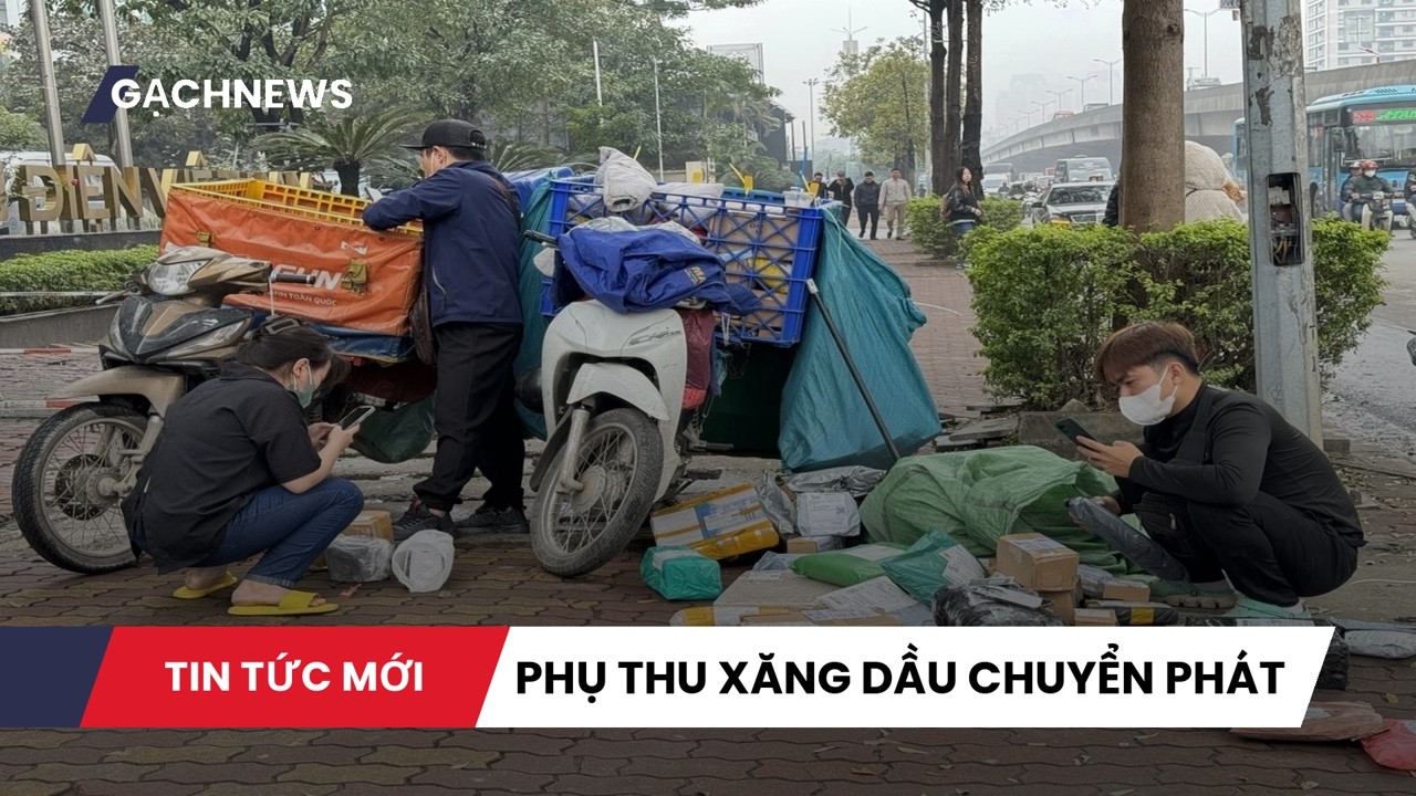 DOANH NGHIỆP CHUYỂN PHÁT PHỤ THU XĂNG DẦU: Áp lực chi phí lên thương mại