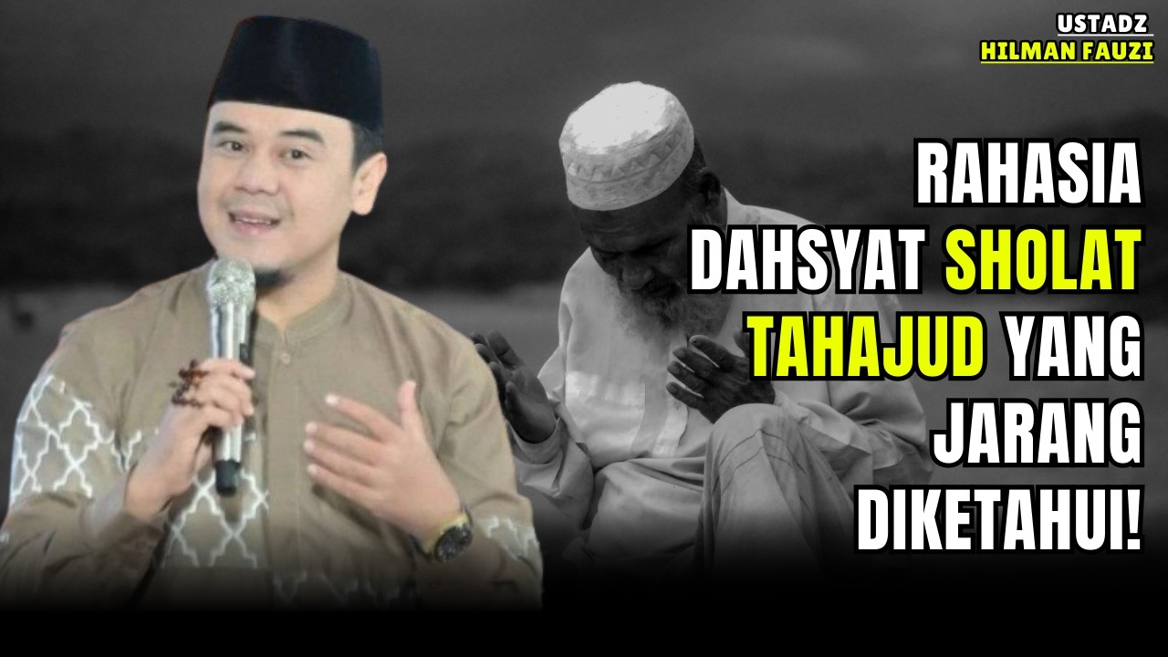 INILAH KEAJAIBAN SHOLAT TAHAJUD DI SEPERTIGA MALAM! | Ustadz Hilman Fauzi