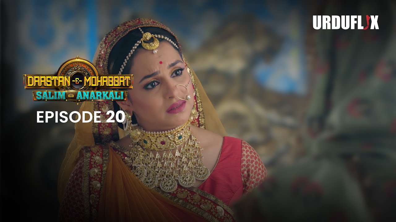Dastaan-E-Mohabbat Salim Anarkali Episode 20 |  Romantic Drama Serial | Latest Drama 2024 |