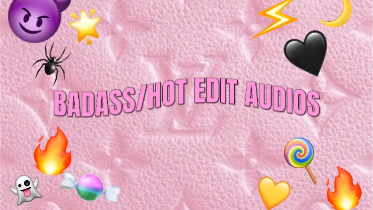 BADASS/HOT EDIT AUDIOS THAT MAKE MY LIPS PUCKER UP 💋