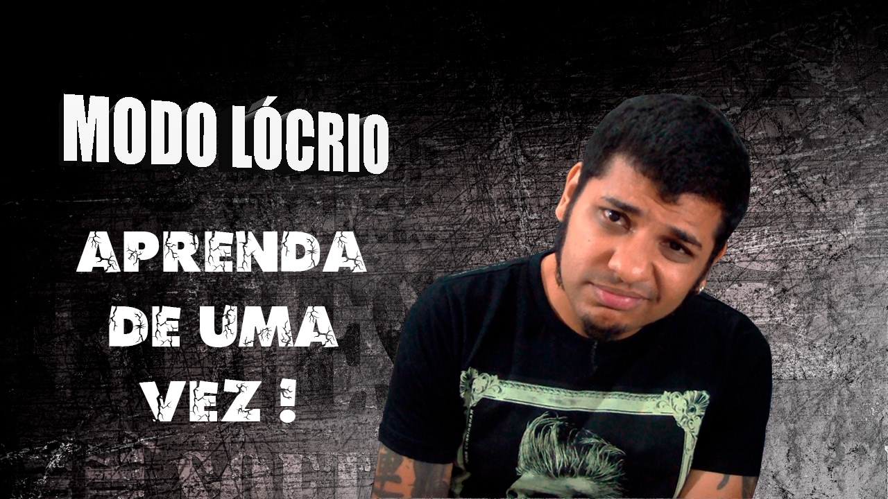 Modo Lócrio, Aprenda de uma Vez ! Wagner Nascimento
