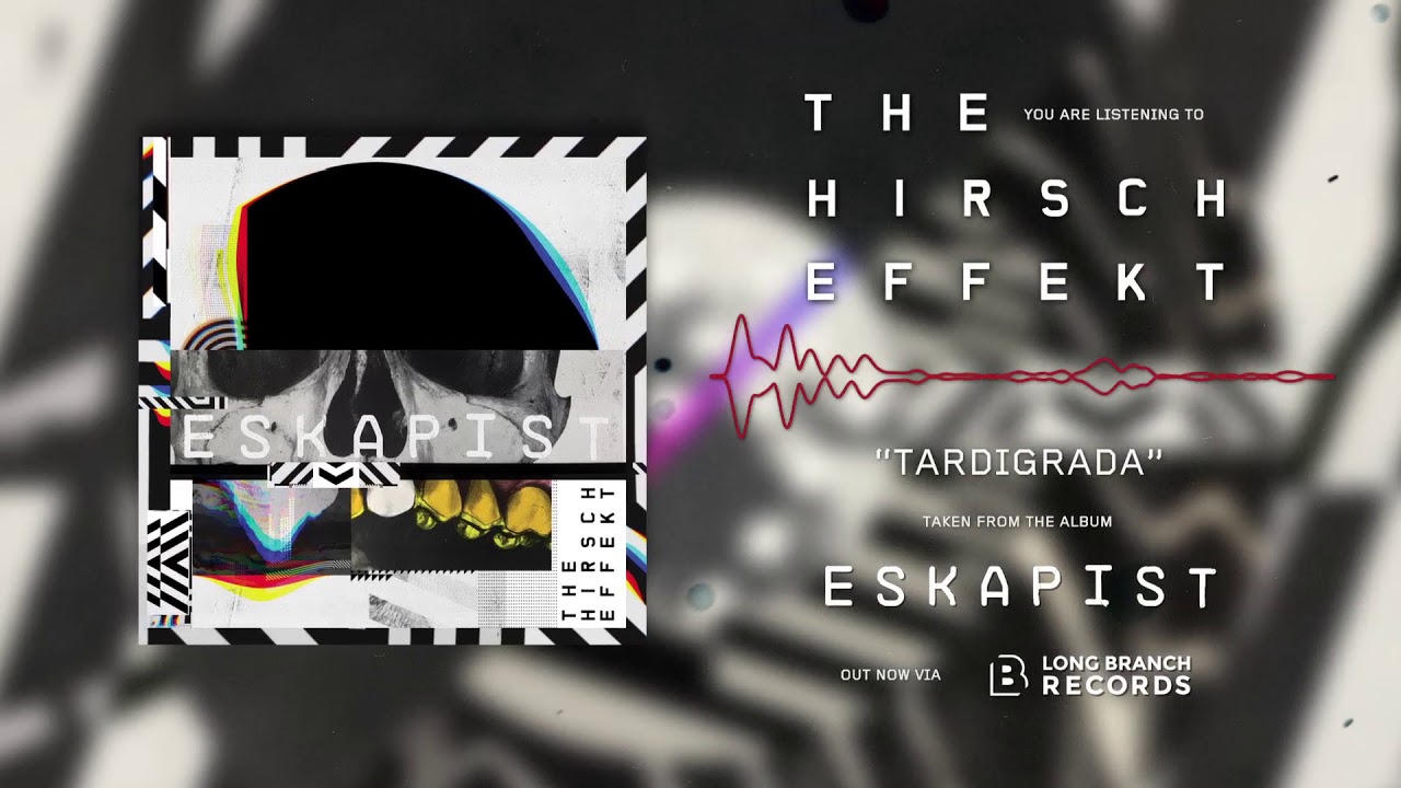 The Hirsch Effekt - TARDIGRADA