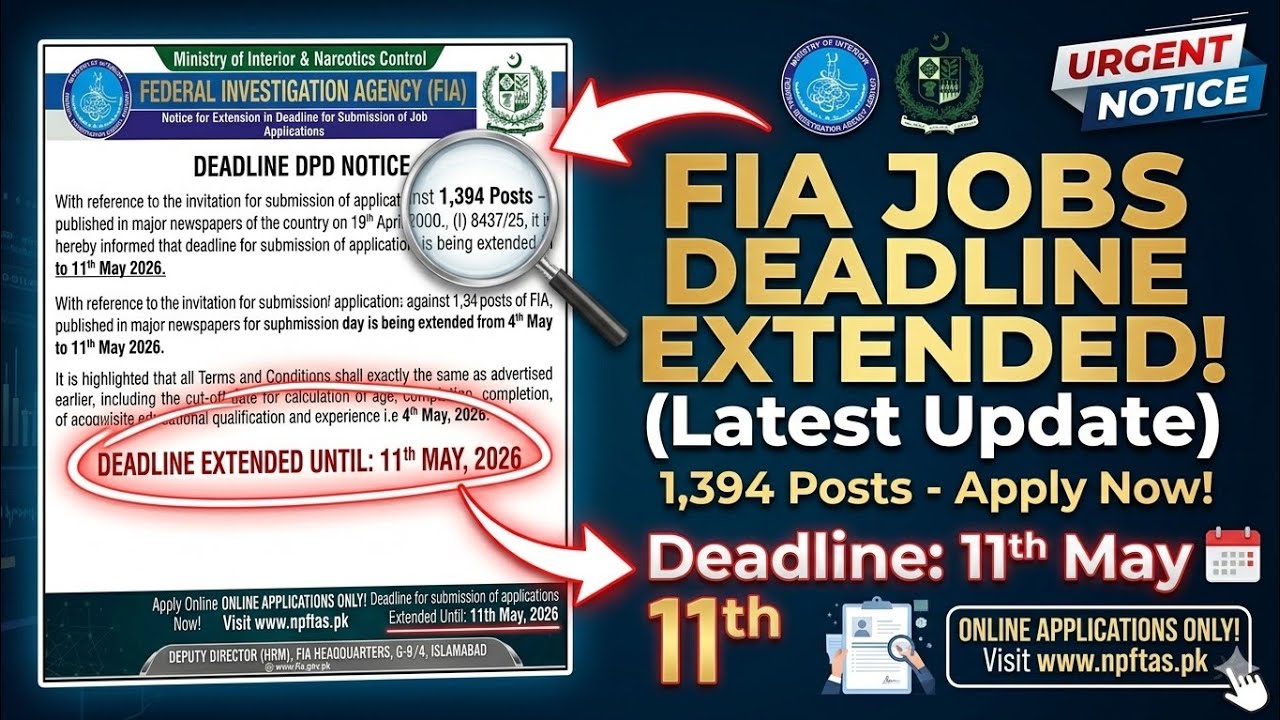 FIA Jobs Deadline EXTENDED! 🚨 1394 Posts | New Last Date 11 May 2026 | Apply Now!