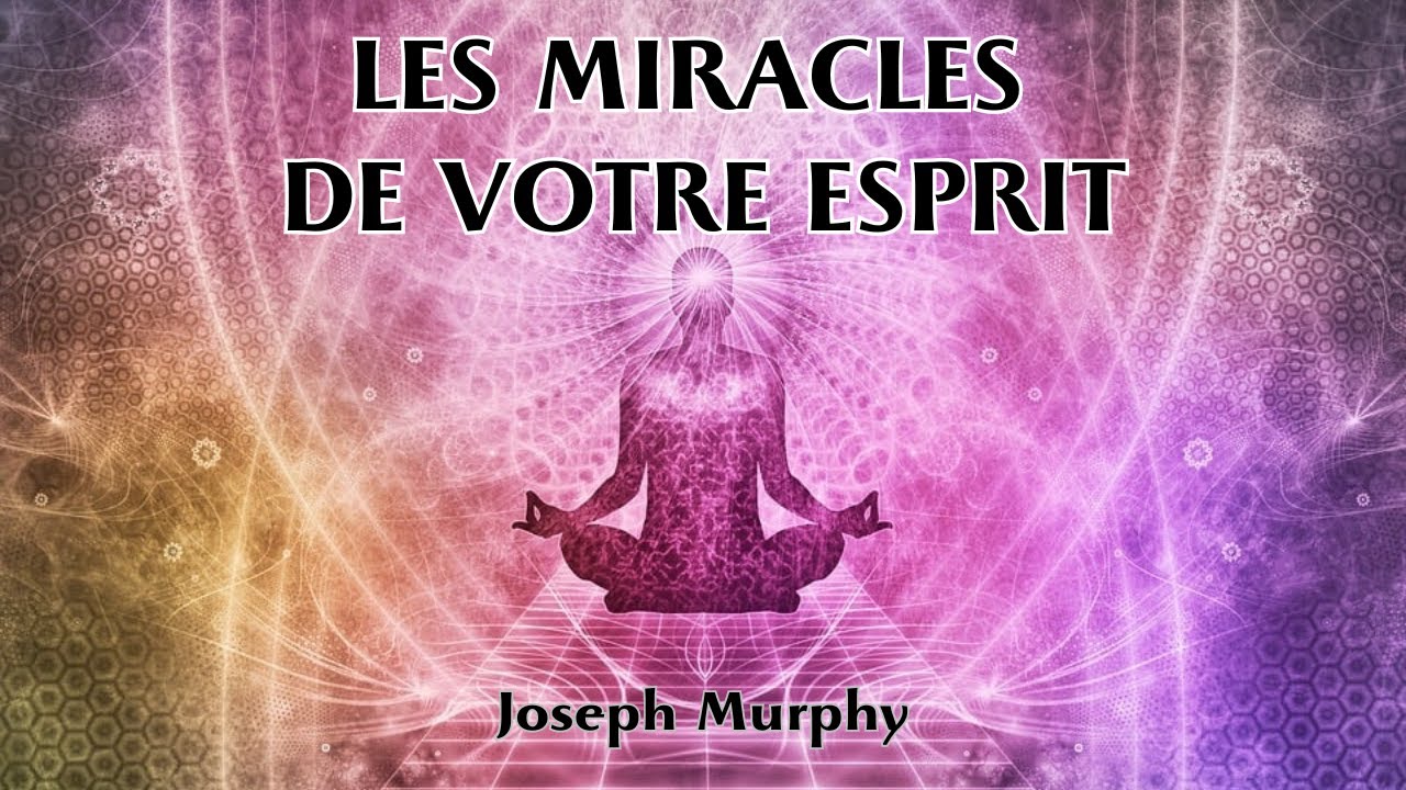 LES MIRACLES DE VOTRE ESPRIT | Joseph Murphy | LIVRE AUDIO