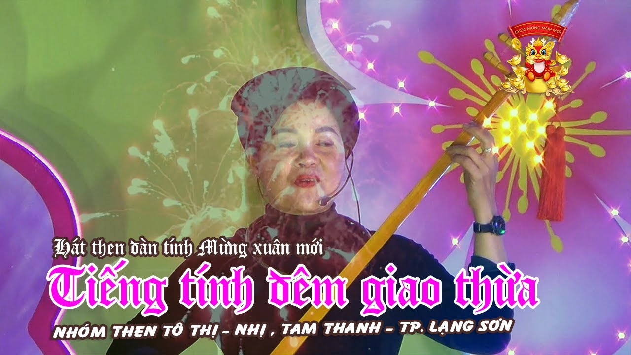 X&uacute;c động tiếng then đ&agrave;n t&iacute;nh, thời khắc đ&oacute;n giao thừa, sang xu&acirc;n gi&aacute;p th&igrave;n 2024