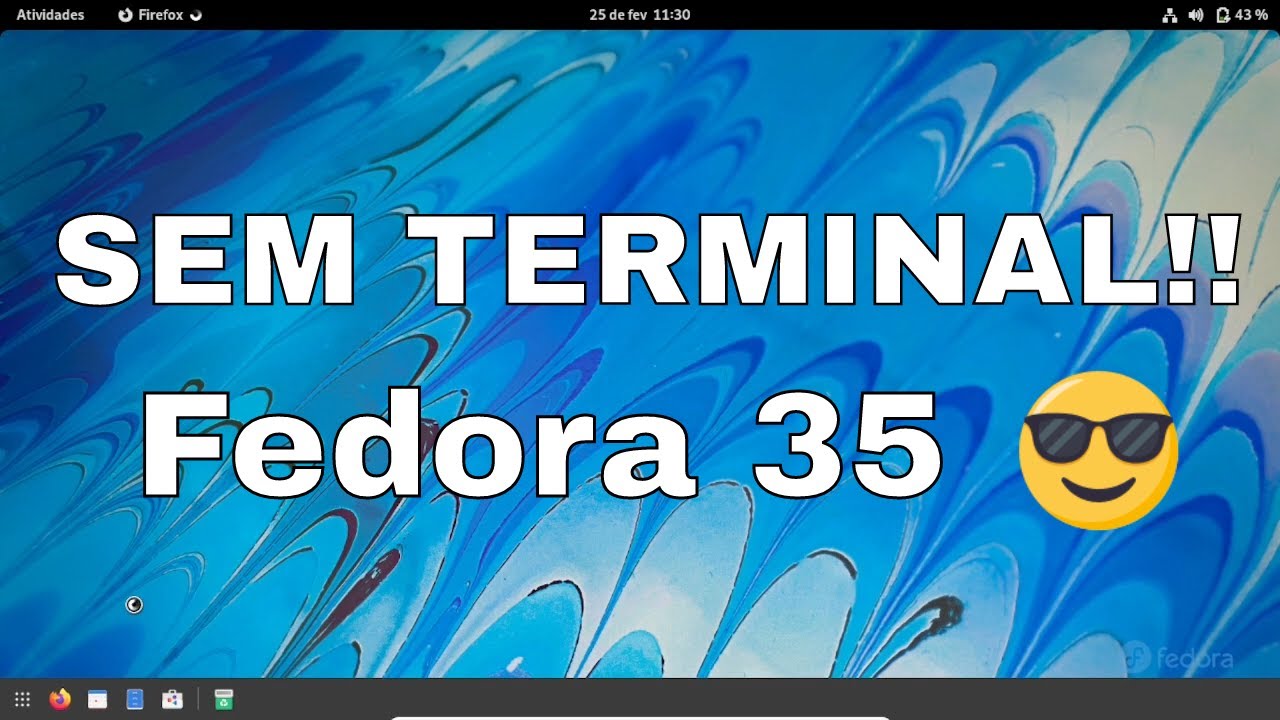 Fedora 35 - Pós Instalação SEM TERMINAL (Guia completo)