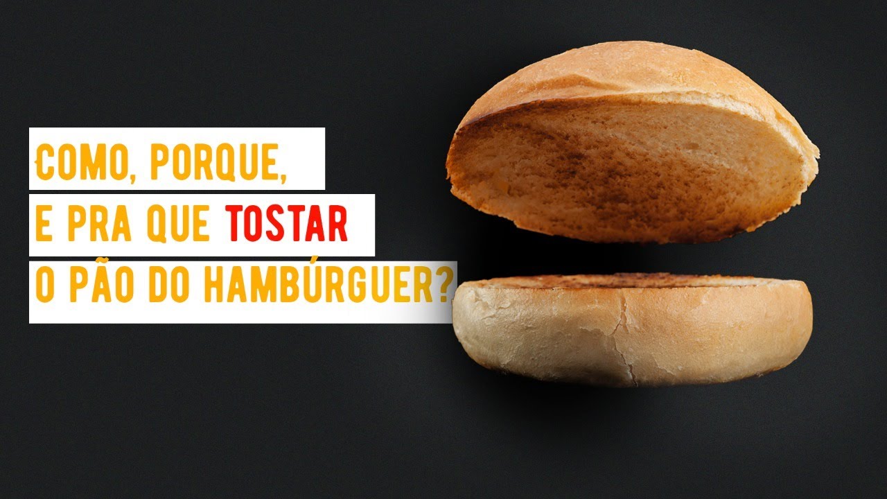 Como, porque e para que tostar (selar) o pão do hambúrguer?