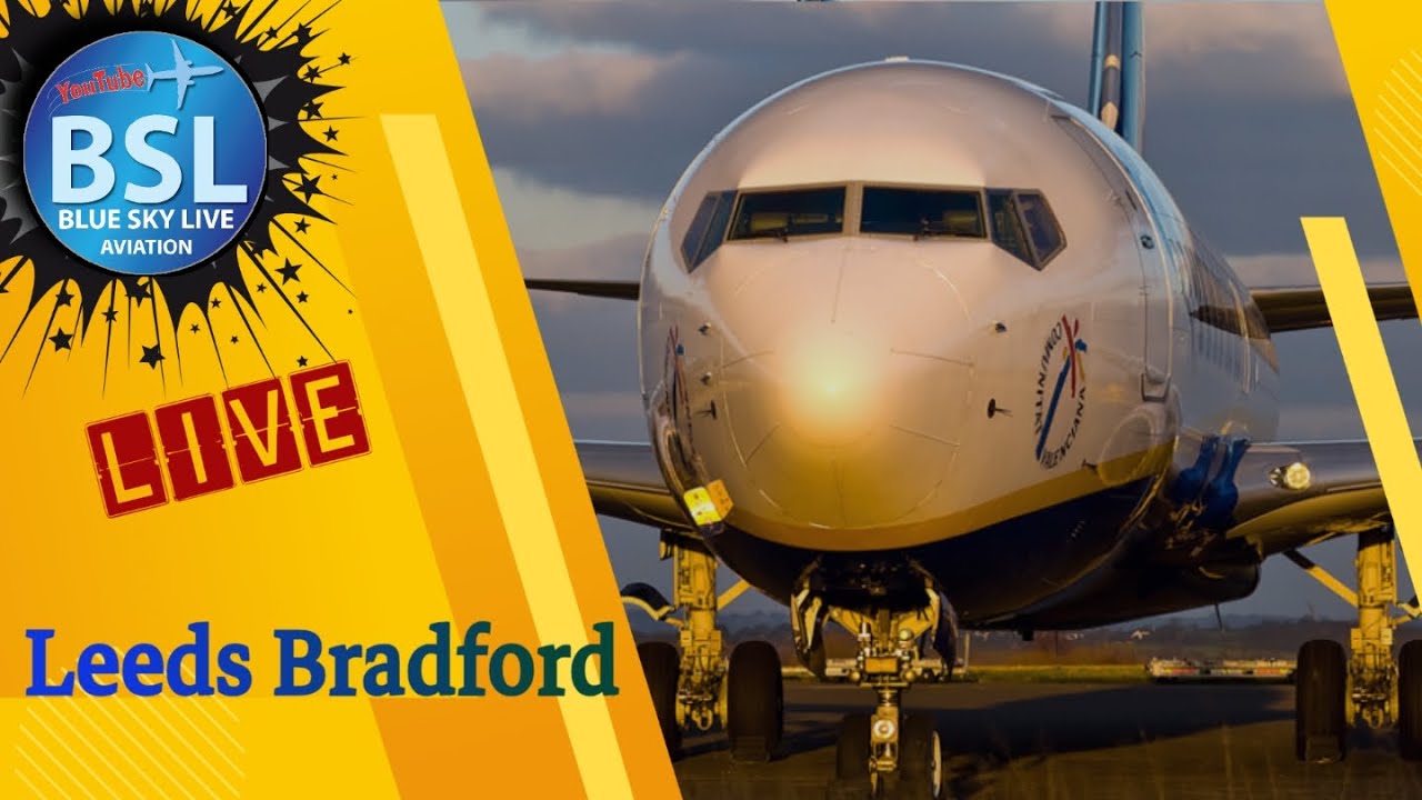 🔴LIVE Aviation - Leeds Bradford Airport.
