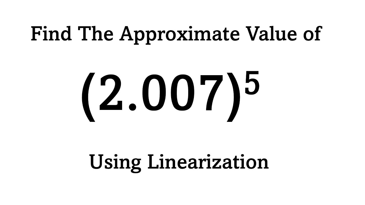 Approximation by Linearization