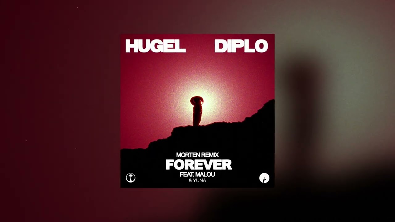 HUGEL, Diplo (feat. Malou & Yuna) - Forever (MORTEN Remix)