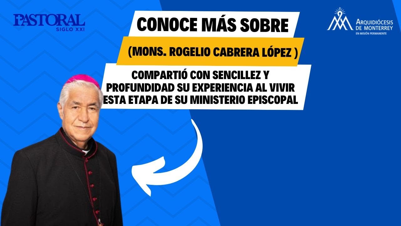 Entrevista especial con  Mons. Rogelio Cabrera López