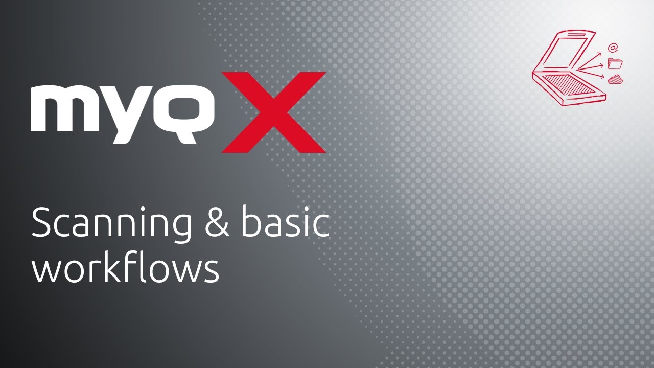 MyQ X | Scanning & Basic Workflows